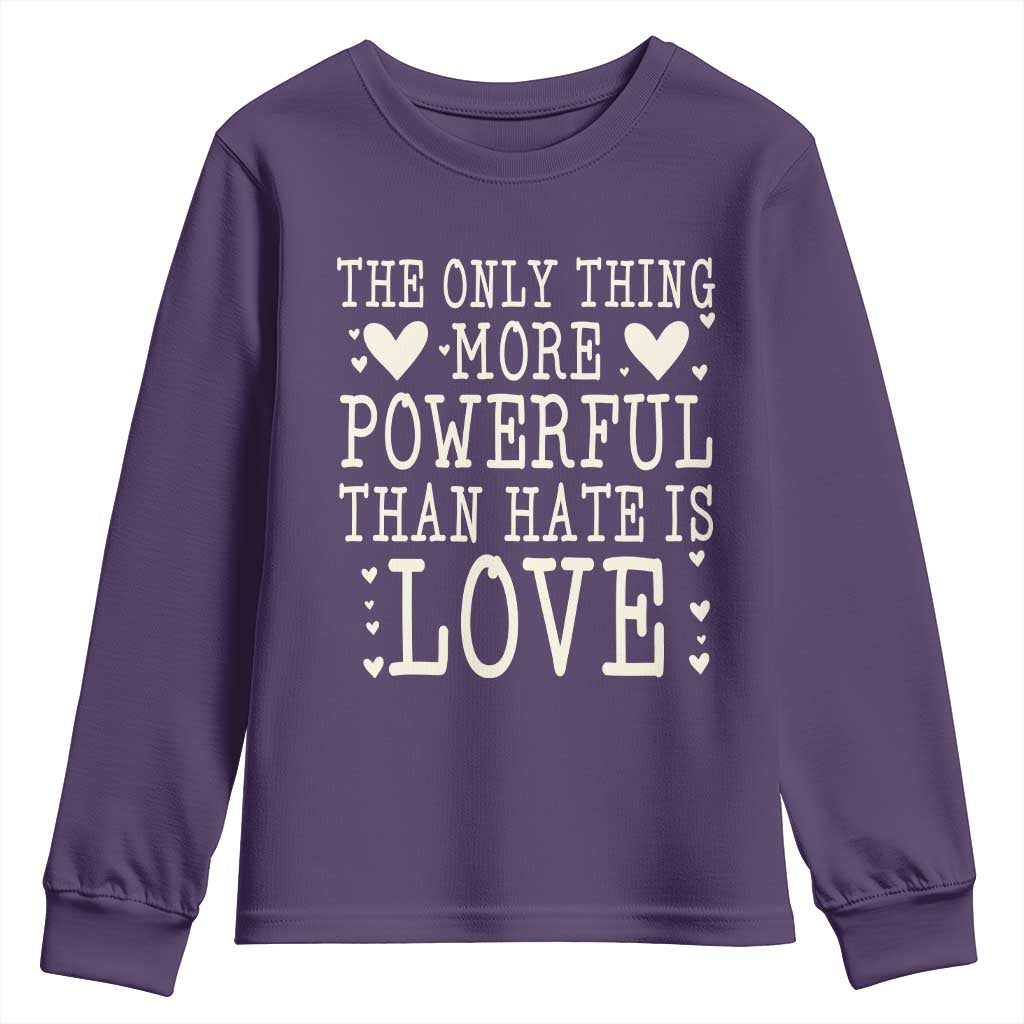 The Only Thing More Powerful Than Hate Is Love Youth Sweatshirt Whimsical Heart Typography Bunny Inspirational Statement TS02 Purple Print Your Wear