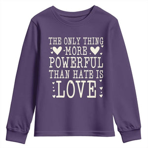 The Only Thing More Powerful Than Hate Is Love Youth Sweatshirt Whimsical Heart Typography Bunny Inspirational Statement TS02 Purple Print Your Wear
