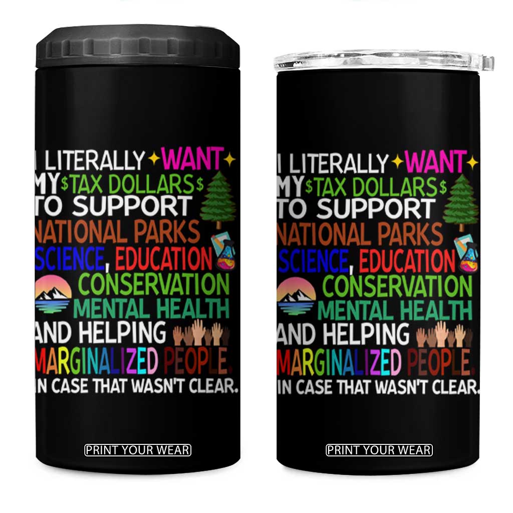 I Literally Want My Tax Dollars To Support National Park 4 in 1 Can Cooler Tumbler TS02 One Size: 16 oz Black Print Your Wear