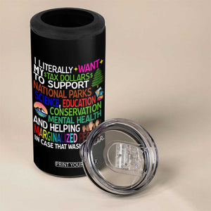 I Literally Want My Tax Dollars To Support National Park 4 in 1 Can Cooler Tumbler TS02 Print Your Wear