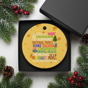 I Literally Want My Tax Dollars To Support National Park Ceramic Ornament TS02 1pc Yellow Cheese Print Your Wear