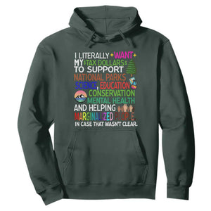 I Literally Want My Tax Dollars To Support National Park Hoodie TS02 Dark Forest Green Print Your Wear