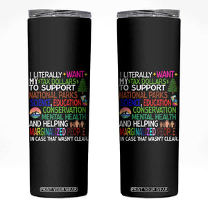 I Literally Want My Tax Dollars To Support National Park Skinny Tumbler TS02 Black Print Your Wear