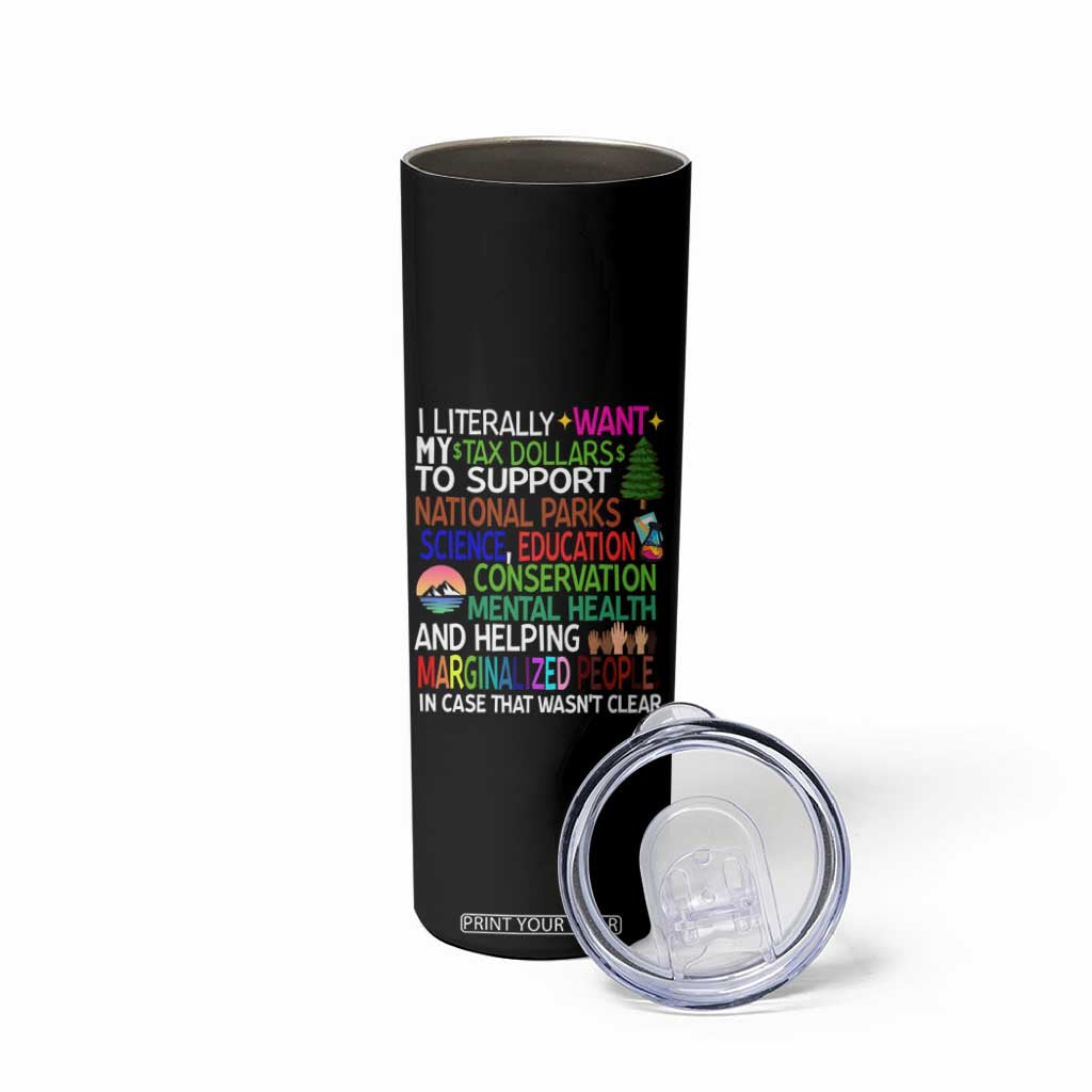 I Literally Want My Tax Dollars To Support National Park Skinny Tumbler TS02 Print Your Wear