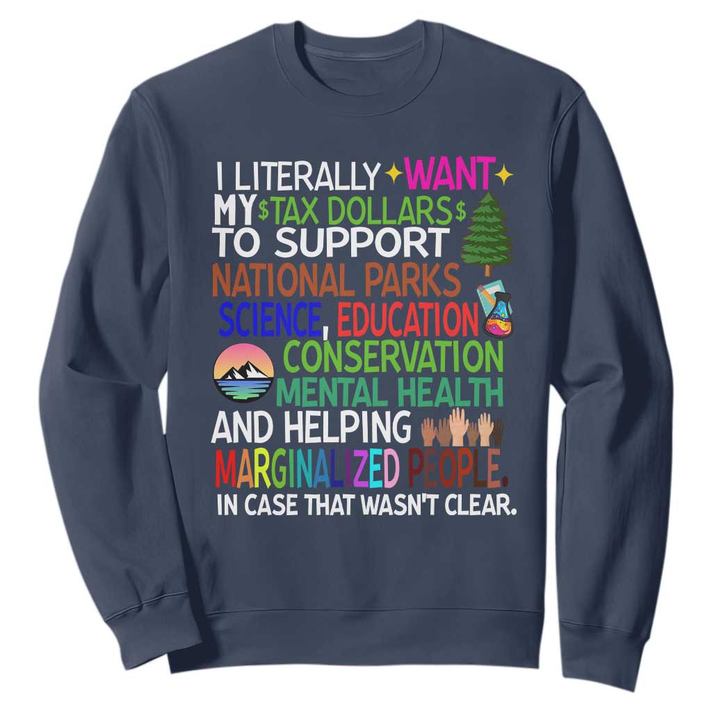 I Literally Want My Tax Dollars To Support National Park Sweatshirt TS02 Navy Print Your Wear