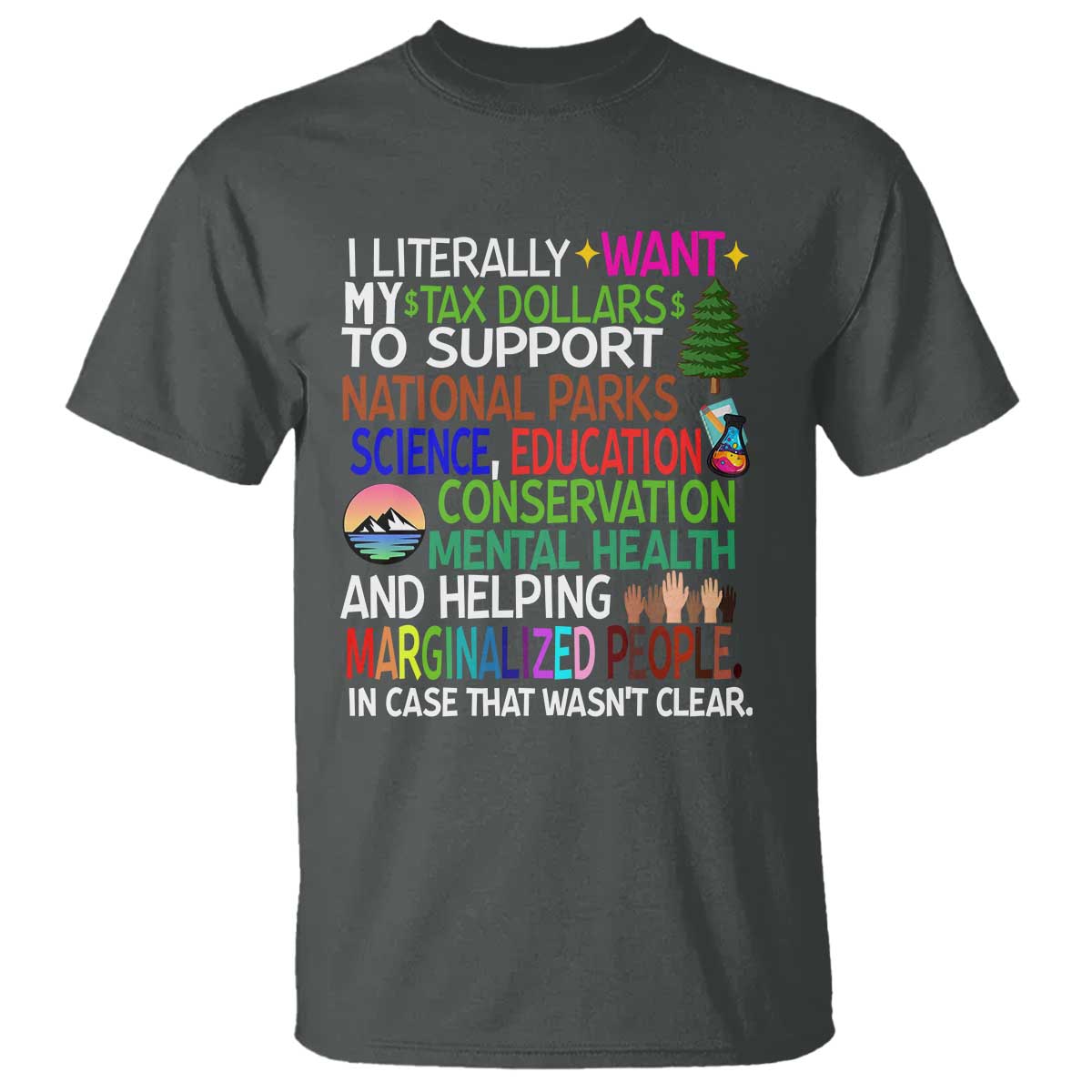 I Literally Want My Tax Dollars To Support National Park T Shirt TS02 Dark Heather Print Your Wear