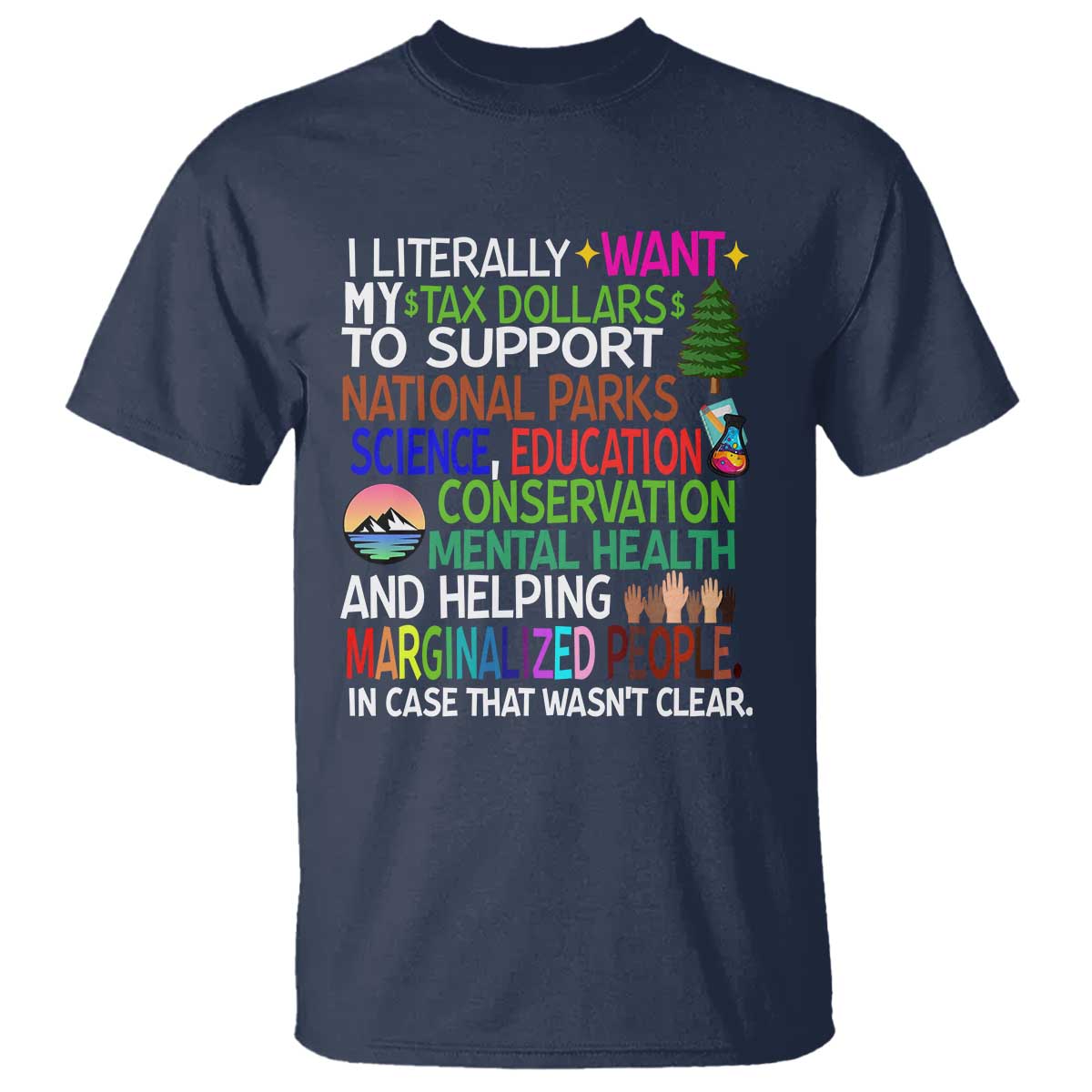 I Literally Want My Tax Dollars To Support National Park T Shirt TS02 Navy Print Your Wear
