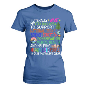I Literally Want My Tax Dollars To Support National Park T Shirt For Women TS02 Royal Blue Print Your Wear