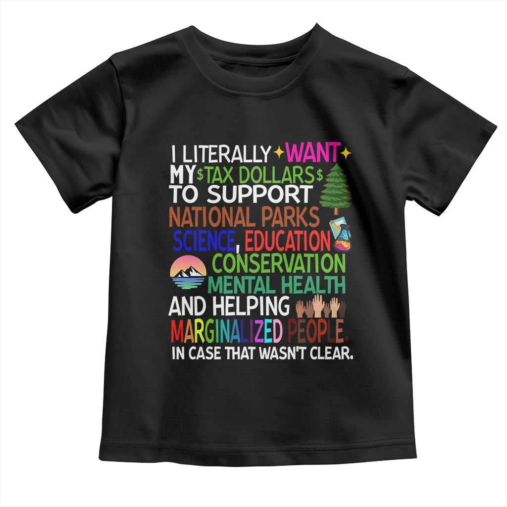 I Literally Want My Tax Dollars To Support National Park Toddler T Shirt TS02 Black Print Your Wear