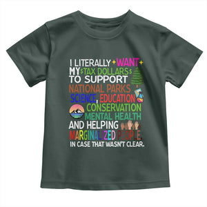 I Literally Want My Tax Dollars To Support National Park Toddler T Shirt TS02 Dark Forest Green Print Your Wear