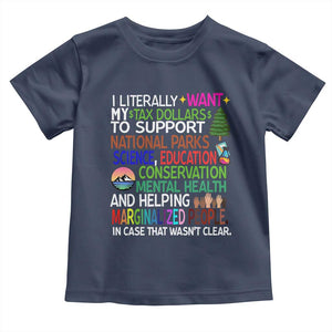 I Literally Want My Tax Dollars To Support National Park Toddler T Shirt TS02 Navy Print Your Wear