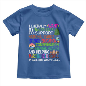 I Literally Want My Tax Dollars To Support National Park Toddler T Shirt TS02 Royal Blue Print Your Wear