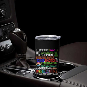 I Literally Want My Tax Dollars To Support National Park Tumbler Cup TS02 Print Your Wear