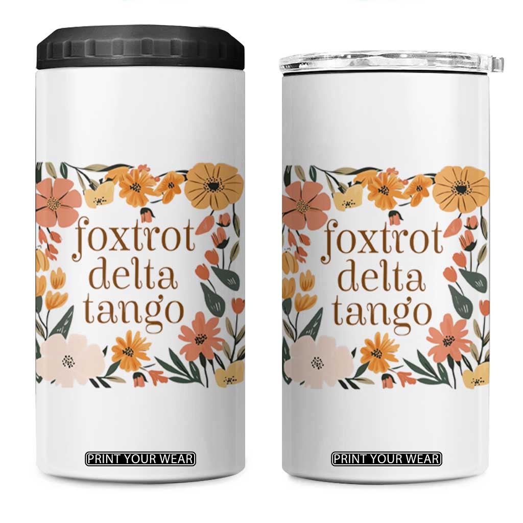 Foxtrots Deltas Tangos Boho Floral 4 in 1 Can Cooler Tumbler Funny Offensive TS02 One Size: 16 oz White Print Your Wear