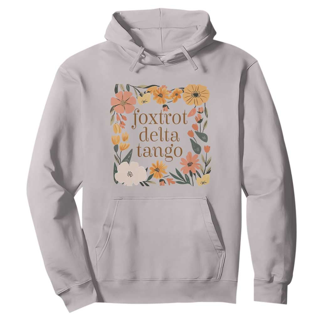 Foxtrots Deltas Tangos Boho Floral Hoodie - Funny Offensive Military Alphabet Humor Pullover TS02 Ice Gray Print Your Wear