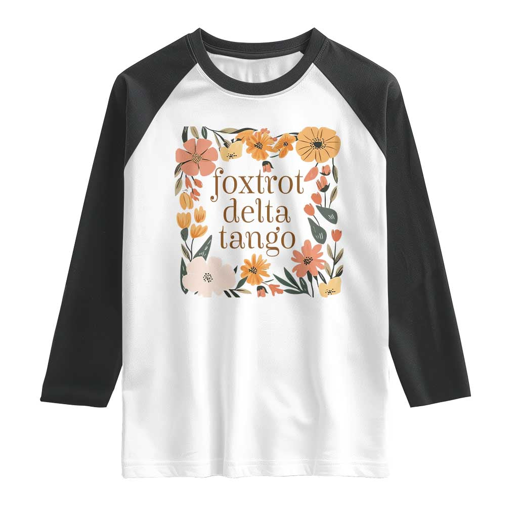 Foxtrots Deltas Tangos Boho Floral Raglan Shirt Funny Offensive TS02 White Black Print Your Wear