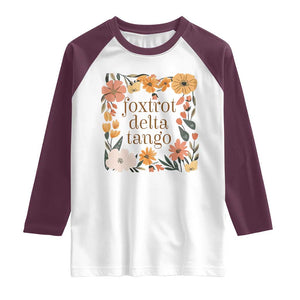 Foxtrots Deltas Tangos Boho Floral Raglan Shirt Funny Offensive TS02 White Maroon Print Your Wear