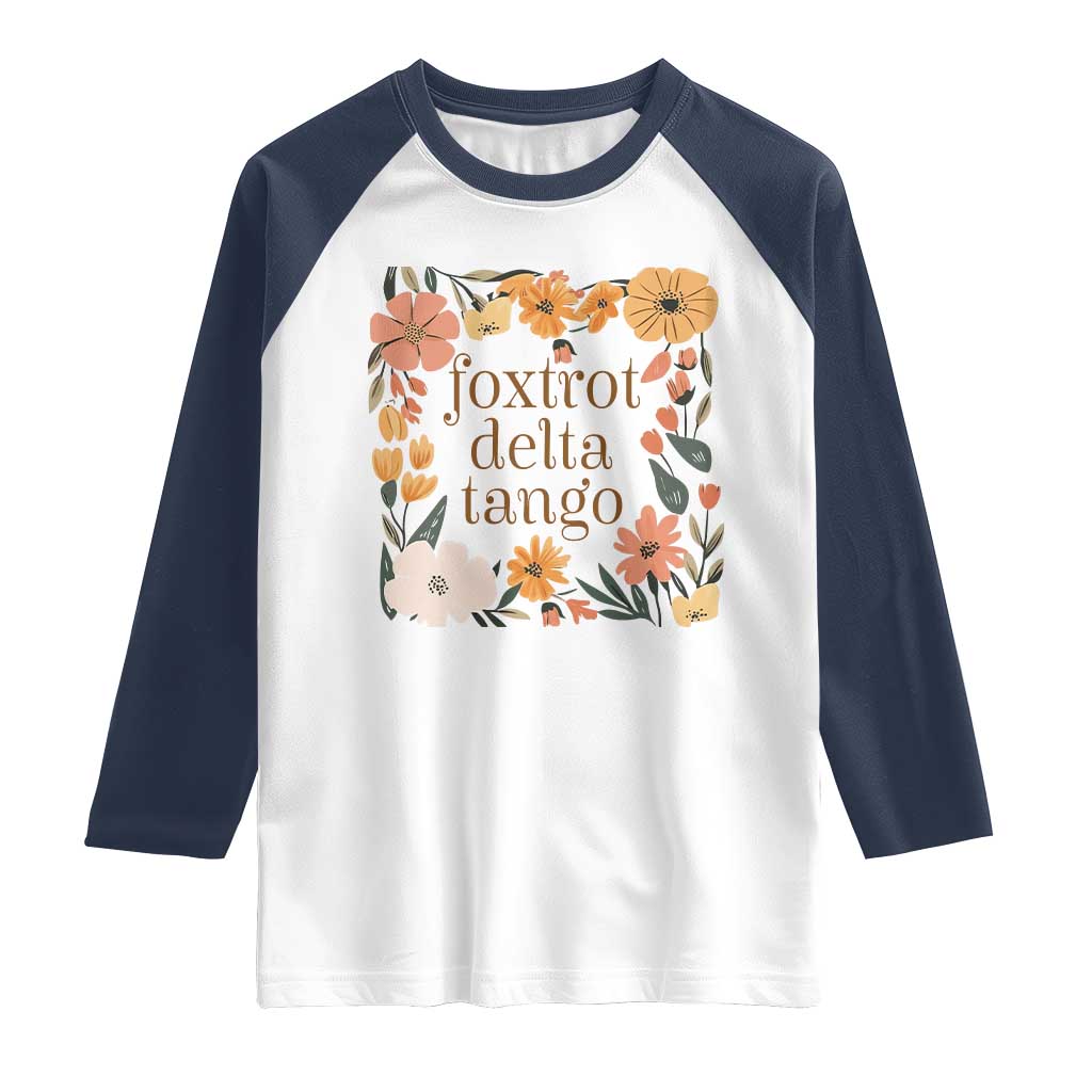 Foxtrots Deltas Tangos Boho Floral Raglan Shirt Funny Offensive TS02 White Navy Print Your Wear