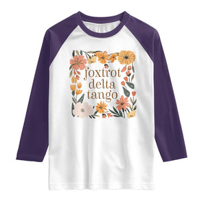 Foxtrots Deltas Tangos Boho Floral Raglan Shirt Funny Offensive TS02 White Purple Print Your Wear