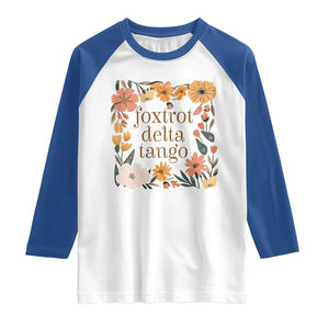 Foxtrots Deltas Tangos Boho Floral Raglan Shirt Funny Offensive TS02 White Royal Print Your Wear
