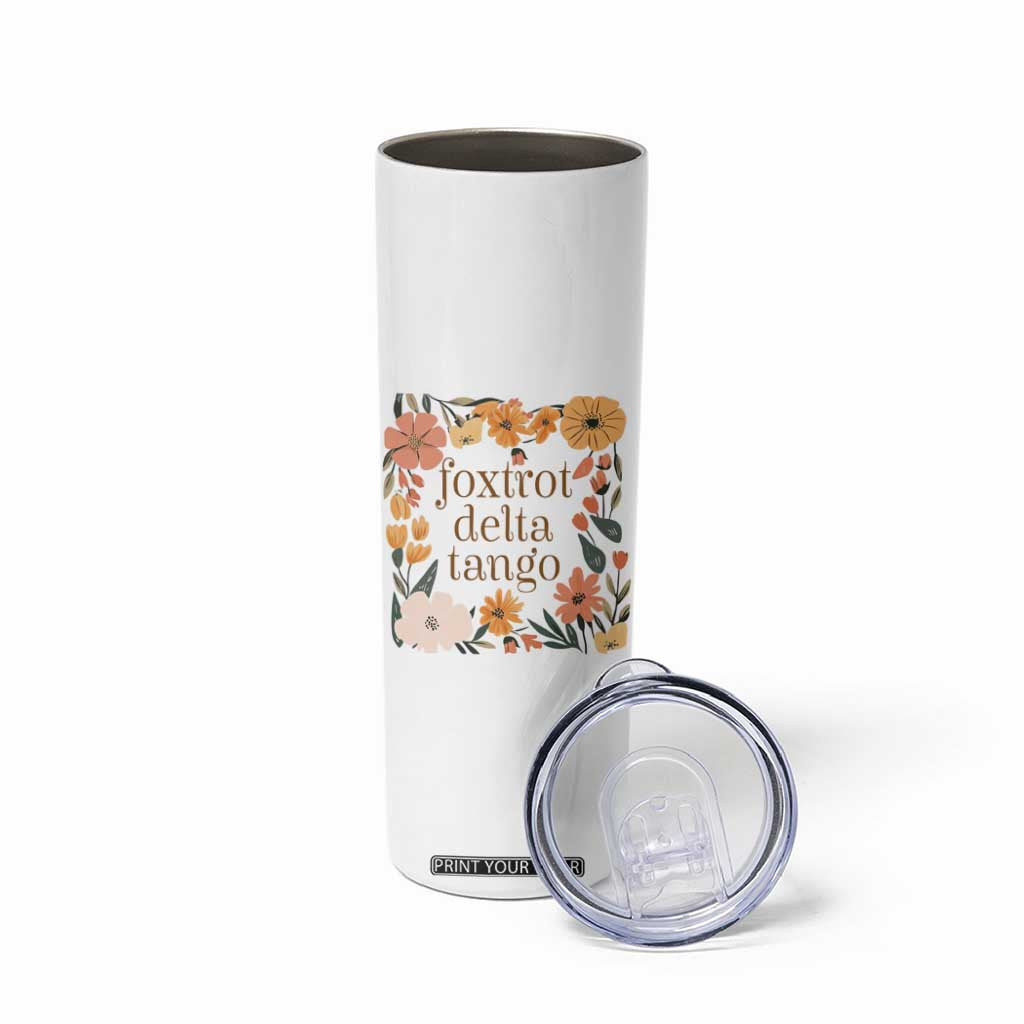 Foxtrots Deltas Tangos Boho Floral Skinny Tumbler Funny Offensive TS02 Print Your Wear