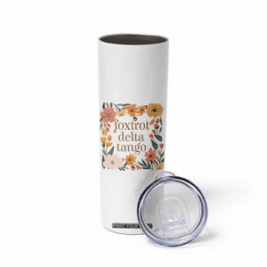 Foxtrots Deltas Tangos Boho Floral Skinny Tumbler Funny Offensive TS02 Print Your Wear
