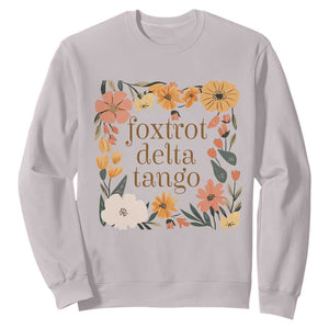 Foxtrots Deltas Tangos Boho Floral Sweatshirt Funny Offensive TS02 Ice Gray Print Your Wear