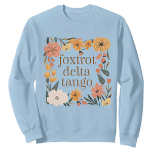 Foxtrots Deltas Tangos Boho Floral Sweatshirt Funny Offensive TS02 Light Blue Print Your Wear
