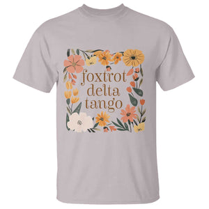 Foxtrots Deltas Tangos Boho Floral T Shirt Funny Offensive TS02 Ice Gray Print Your Wear