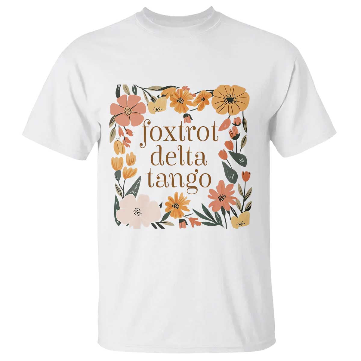 Foxtrots Deltas Tangos Boho Floral T Shirt Funny Offensive TS02 White Print Your Wear