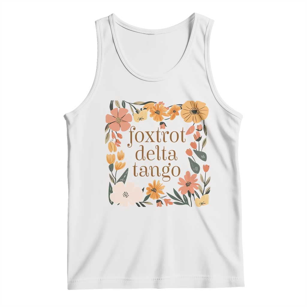 Foxtrots Deltas Tangos Boho Floral Tank Top Funny Offensive TS02 White Print Your Wear
