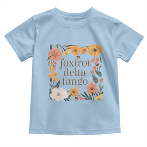 Foxtrots Deltas Tangos Boho Floral Toddler T Shirt Funny Offensive TS02 Light Blue Print Your Wear