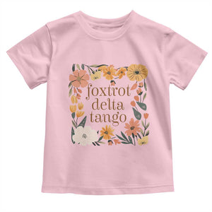 Foxtrots Deltas Tangos Boho Floral Toddler T Shirt Funny Offensive TS02 Light Pink Print Your Wear