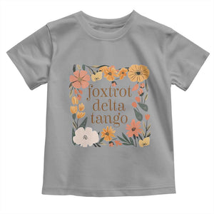 Foxtrots Deltas Tangos Boho Floral Toddler T Shirt Funny Offensive TS02 Sport Gray Print Your Wear