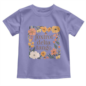 Foxtrots Deltas Tangos Boho Floral Toddler T Shirt Funny Offensive TS02 Violet Print Your Wear