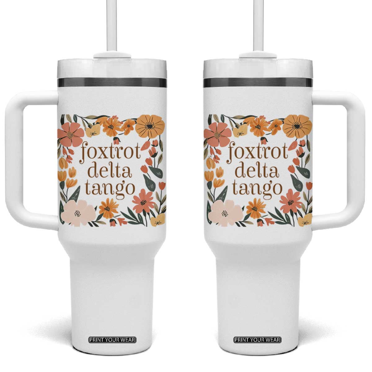 Foxtrots Deltas Tangos Boho Floral Tumbler With Handle Funny Offensive TS02 One Size: 40 oz White Print Your Wear