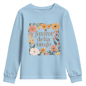 Foxtrots Deltas Tangos Boho Floral Youth Sweatshirt Funny Offensive TS02 Light Blue Print Your Wear