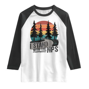 I Stand With The NPS Raglan Shirt National Park Support Park Rangers TS02 White Black Print Your Wear