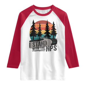 I Stand With The NPS Raglan Shirt National Park Support Park Rangers TS02 White Red Print Your Wear
