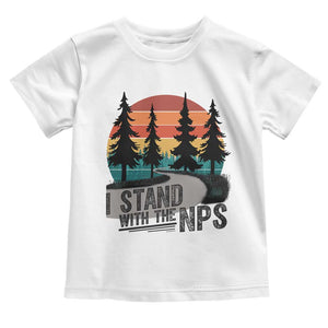 I Stand With The NPS Toddler T Shirt National Park Support Park Rangers TS02 White Print Your Wear