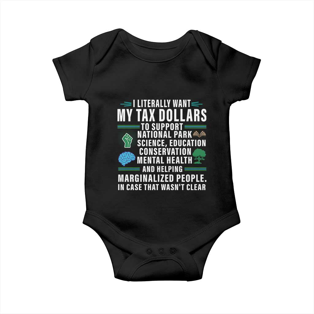 I Literally Want My Tax Dollars To Support National Parks Baby Onesie In Case That Wasn't Clear TS02 Black Print Your Wear