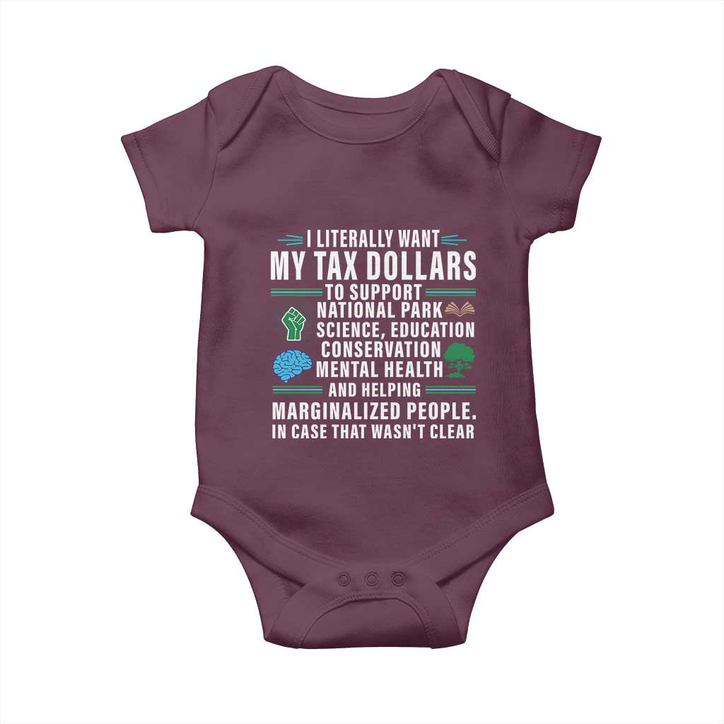 I Literally Want My Tax Dollars To Support National Parks Baby Onesie In Case That Wasn't Clear TS02 Maroon Print Your Wear