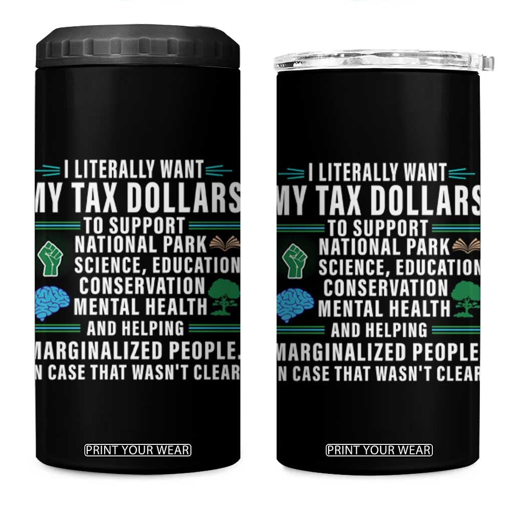 I Literally Want My Tax Dollars To Support National Parks 4 in 1 Can Cooler Tumbler In Case That Wasn't Clear TS02 One Size: 16 oz Black Print Your Wear