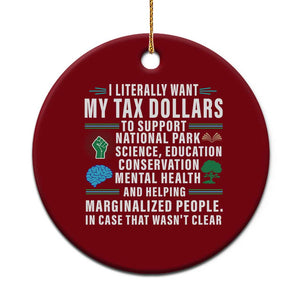 I Literally Want My Tax Dollars To Support National Parks Ceramic Ornament In Case That Wasn't Clear TS02 1pc Red Print Your Wear