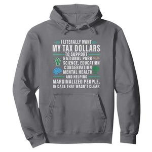 I Literally Want My Tax Dollars To Support National Parks Hoodie In Case That Wasn't Clear TS02 Charcoal Print Your Wear