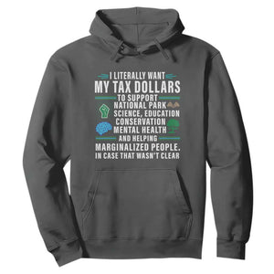 I Literally Want My Tax Dollars To Support National Parks Hoodie In Case That Wasn't Clear TS02 Dark Heather Print Your Wear