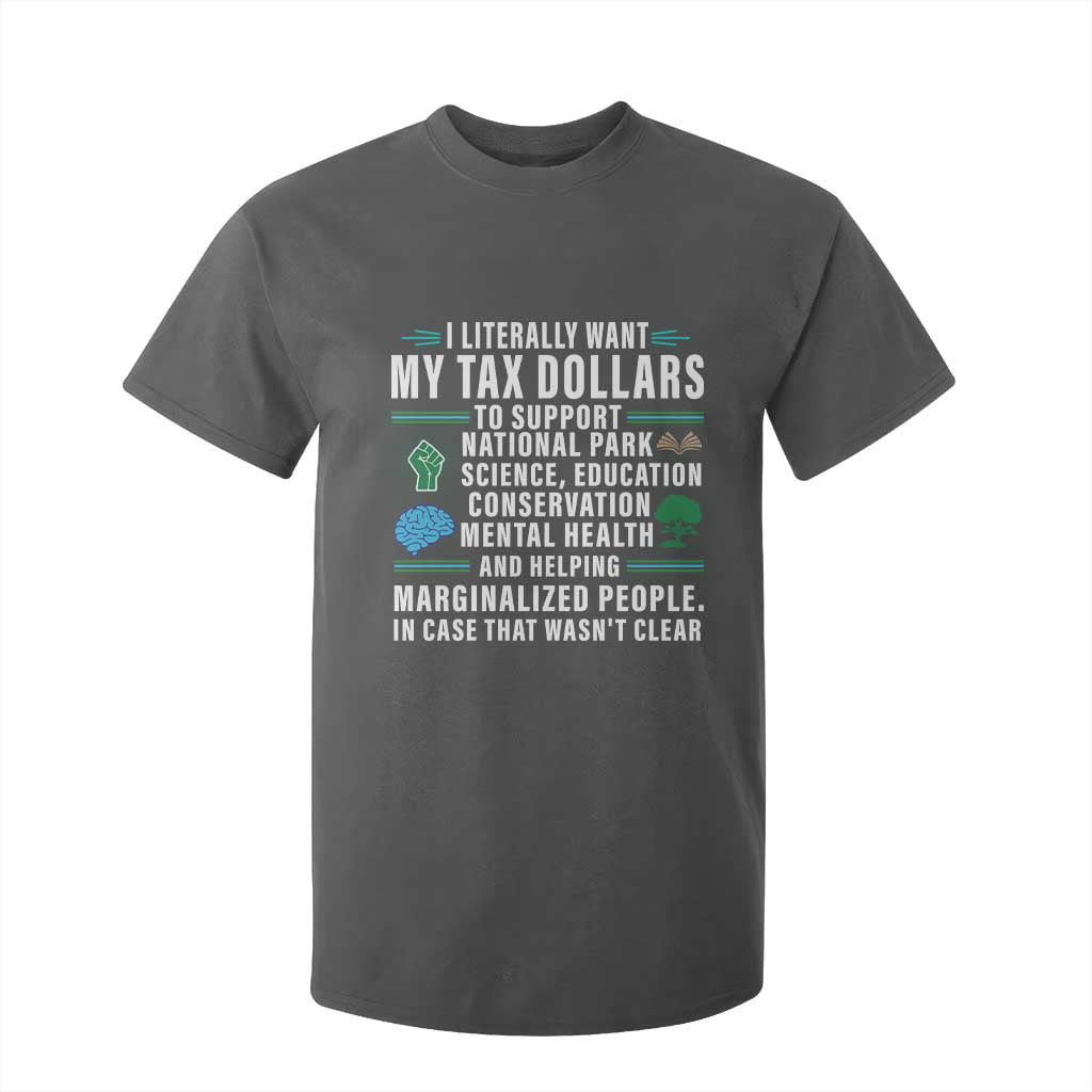 I Literally Want My Tax Dollars To Support National Parks T Shirt For Kid In Case That Wasn't Clear TS02 Dark Heather Print Your Wear