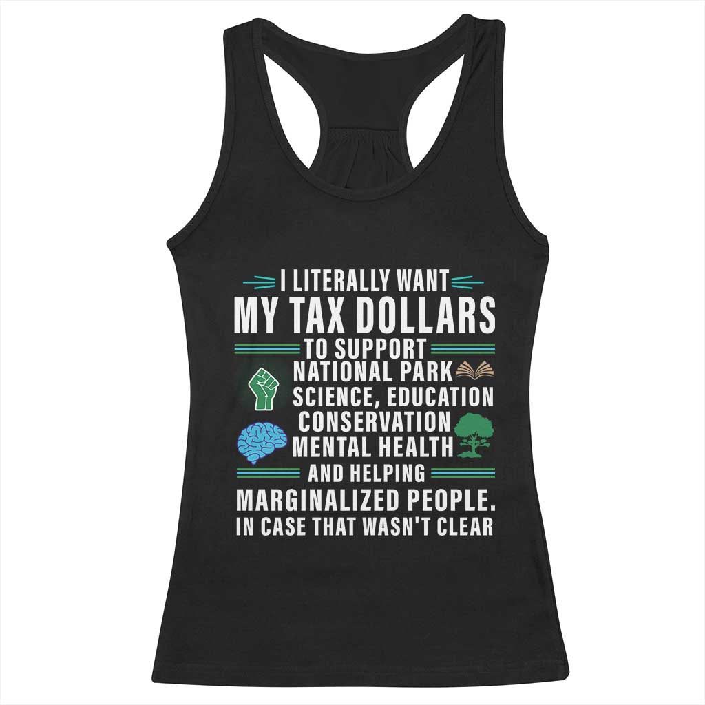 I Literally Want My Tax Dollars To Support National Parks Racerback Tank Top In Case That Wasn't Clear TS02 Black Print Your Wear