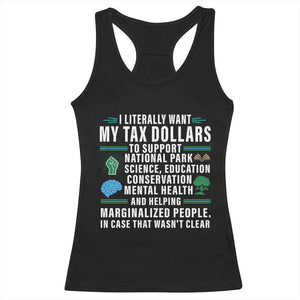 I Literally Want My Tax Dollars To Support National Parks Racerback Tank Top In Case That Wasn't Clear TS02 Black Print Your Wear