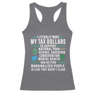 I Literally Want My Tax Dollars To Support National Parks Racerback Tank Top In Case That Wasn't Clear TS02 Charcoal Print Your Wear